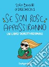 Se son rose appassiranno. Un libro demotivazionale libro