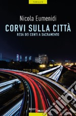 Corvi sulla città. Resa dei conti a Sacramento libro