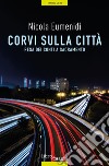 Corvi sulla città. Resa dei conti a Sacramento libro