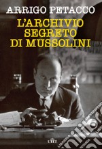 L'archivio segreto di Mussolini. Nuova ediz. libro