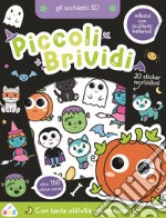 Piccoli brividi. Gli occhietti 3D. Con adesivi. Ediz. a colori libro