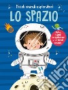 Lo spazio. Piccoli grandi esploratori. Ediz. a colori libro di De Lombaert Anja