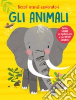 Gli animali. Piccoli grandi esploratori. Ediz. a colori libro