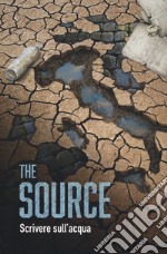 The source. Scrivere sull'acqua libro