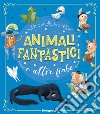 Animali fantastici e altre fiabe. Ediz. a colori libro