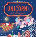 Gli unicorni di babbo natale. Ediz. a colori