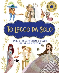 Io leggo da solo. Fiabe di incantesimi e magie per primi lettori. Ediz. deluxe libro