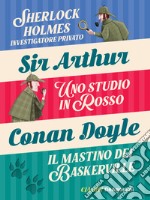 Sherlock Holmes investigatore privato-Uno studio in rosso-Il mastino dei Baskerville. libro