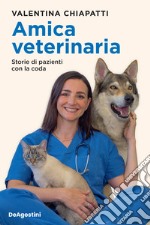 Amica veterinaria. Storie di pazienti con la coda libro