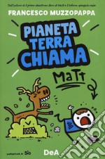 Pianeta terra chiama Matt libro