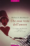 Che cosa resta dell'amore libro