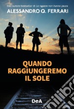 Quando raggiungeremo il sole libro