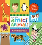 I miei amici animali. Maxi finestrelle. Ediz. a colori