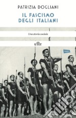 Il fascismo degli italiani. Una storia sociale. Nuova ediz. libro