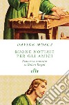 Buone notizie per gli amici. Breve corso sovversivo su Gesù e i Vangeli libro