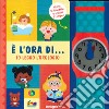 È l'ora di... io leggo l'orologio! Ediz. a colori libro