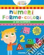 Numeri, forme e colori. Le mie scoperte. Ediz. a colori libro