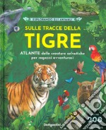 Sulle tracce della tigre. Ediz. a colori libro