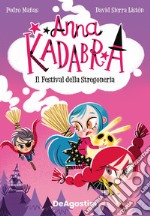 Il festival della stregoneria. Anna Kadabra libro