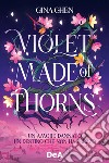 Violet made of thorns. Ediz. italiana libro