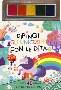 Dipingi gli unicorni con le dita. Oltre 40 attività per decorare con fantasia! Ediz. a colori. Con pannello di inchiostro libro