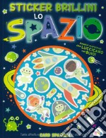 Lo spazio. Sticker brillini. Ediz. a colori libro