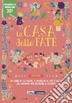 La casa delle fate. Ediz. a colori. Con 6 modellini di fate. Con 20 sagomine libro