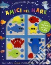 Amici del mare. Decora con gli sticker. Ediz. a colori. Con adesivi in gel libro