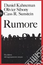 Rumore. Un difetto del ragionamento umano libro