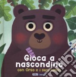 Gioca a nascondino con orso e i suoi amici. Dietro ai buchi. Ediz. a colori libro