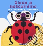 Gioca a nascondino con coccinella e i suoi amici. Dietro ai buchi. Ediz. a colori libro