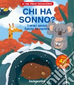 Chi ha sonno? I miei amici fanno la nanna. Le mie prime domandine. Ediz. a colori libro