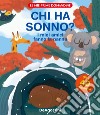 Chi ha sonno? I miei amici fanno la nanna. Le mie prime domandine. Ediz. a colori libro