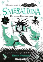 Un mare di avventure. Smeraldina. Isadora Moon libro