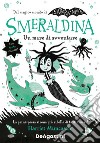 Un mare di avventure. Smeraldina. Isadora Moon libro