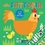 Alla fattoria. Il tuo libro grattino. Ediz. a colori libro