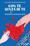 Con te, senza di te. Guarire da un amore in crisi libro