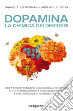 Dopamina. La chimica dei desideri libro