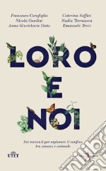 Loro e noi. Sei racconti per esplorare il confine tra umano e animale