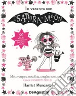 In vacanza con Isadora Moon. Ediz. illustrata