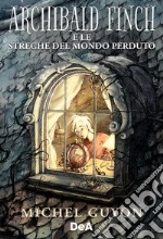 Archibald Finch e le streghe del mondo perduto libro