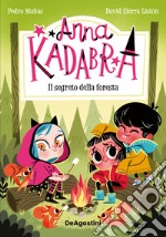 Il segreto della foresta. Anna Kadabra libro