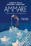 Ammare. Vieni con me a Lampedusa. Nuova ediz. libro di Pellai Alberto Tamborini Barbara