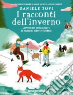 I racconti dell`inverno. Avventure nella natura di ragazzi, alberi e animali libro usato