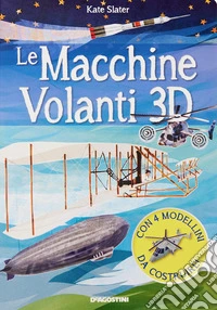Le macchine volanti 3D. Con 4 modellini in 3D