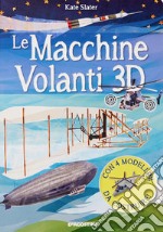 Le macchine volanti 3D. Con 4 modellini in 3D