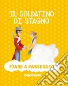 Il soldatino di stagno. Ediz. a colori libro di Valentino Paolo Lombardi S. (cur.)
