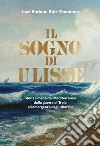 Il sogno di Ulisse. Storia umana del Mediterraneo dalla guerra di Troia all'emergenza degli sbarchi libro