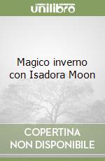 Magico inverno con Isadora Moon libro