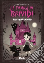 Buon complimostro! La famiglia Brividi. Ediz. illustrata libro